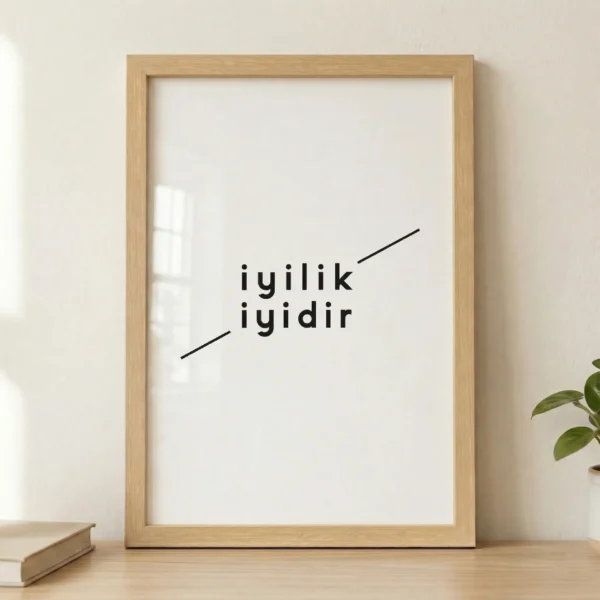 İyilik İyidir Çerçeveli Tablo